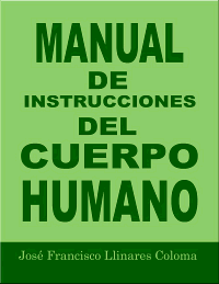 Manual de Instrucciones del Cuerpo Humano, por José Francisco Llinares Coloma
